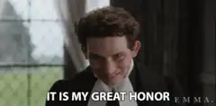 Mr. Knightley smirking It is my great honor