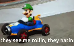 Luigi driving kart they see me rollin they hatin