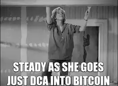 Steady as she goes just DCA into Bitcoin