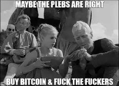Maybe the plebs are right buy bitcoin