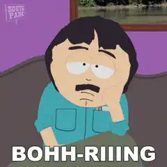 Mr. Mackey saying Bohh-riing