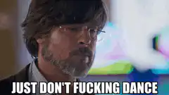 Just Don't Fucking Dance