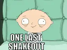 Stewie Griffin One Last Shakeout