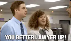 You Better Lawyer Up!