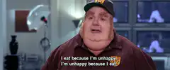I eat because I'm unhappy