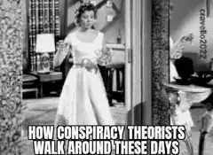How conspiracy theorists walk around these days