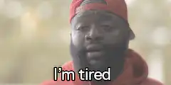 I'm tired meme