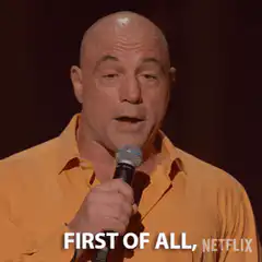 Joe Rogan First of All Netflix It's True