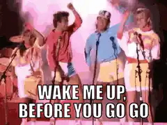 Wham! Wake Me Up Before You Go Go