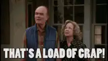 That's a load of crap! A big load!