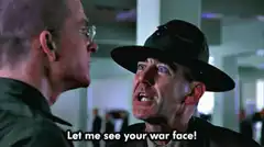 Let me see your war face