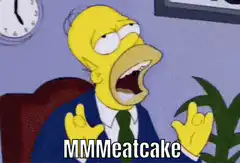 Homer Simpson saying MMMeatcake
