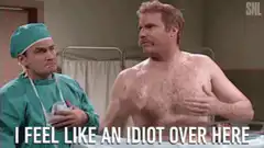 Will Ferrell I Feel Like An Idiot Over Here