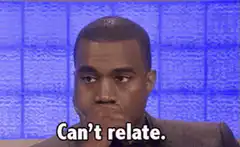 Kanye West Can't Relate