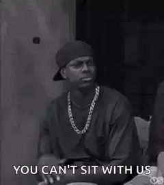You Can't Sit With Us Meme