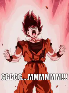 Goku screaming GGGG MMMMM