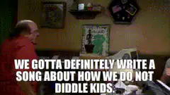 We Gotta Definitely Write a Song About How We Do Not Diddle Kids