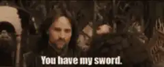 You have my sword And you have my bow And my ox
