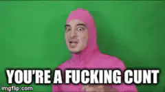 Pink Hood Guy You're a Fucking Cunt