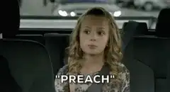 Girl in car says "PREACH"
