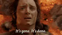 Frodo says It's gone. It's done.
