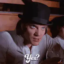 Alex from A Clockwork Orange says Yes?