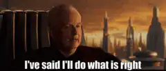 Palpatine I've said I'll do what is right