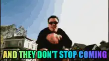 And They Don't Stop Coming