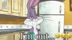 Bugs Bunny I'm out laughing