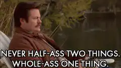 Ron Swanson Never Half-Ass Two Things