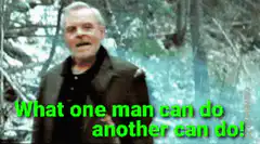 What one man can do another can do