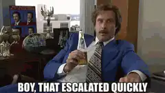 Ron Burgundy Boy That Escalated Quickly