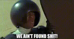 We Ain't Found Shit
