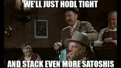 We'll Just HODL Tight And Stack Even More Satoshis
