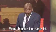 David Chappelle You hate to see it