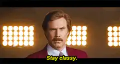 Ron Burgundy Stay Classy