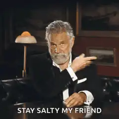 The Most Interesting Man Stay Salty