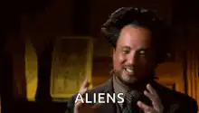 Ancient Aliens guy saying ALIENS