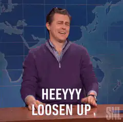 Heeeyy Loosen Up