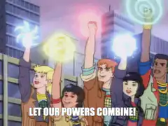 Let Our Powers Combine