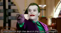 Joker Ever dance with the devil in the pale moonlight