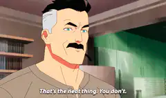 That's the neat thing you don't