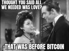 Thought You Said All We Needed Was Love That Was Before Bitcoin