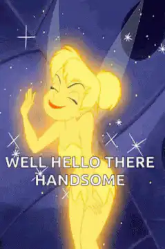 Tinkerbell well hello there handsome