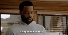 It happened so fast