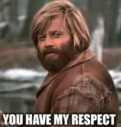 You Have My Respect
