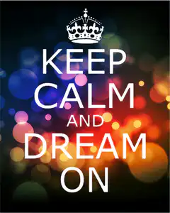 Keep Calm and Dream On
