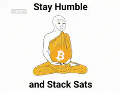 Stay Humble and Stack Sats