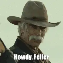 Howdy Feller Sam Elliott