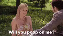 Will you poop on me?